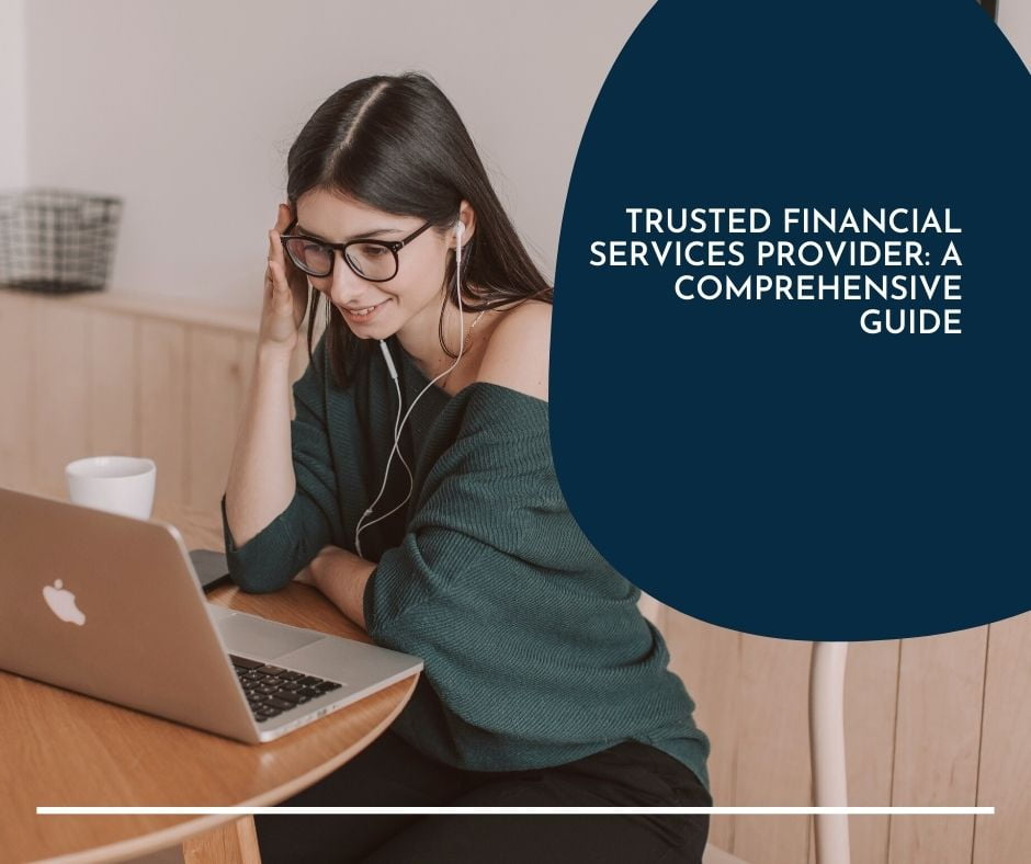 Trusted Financial Services Provider: A Comprehensive Guide