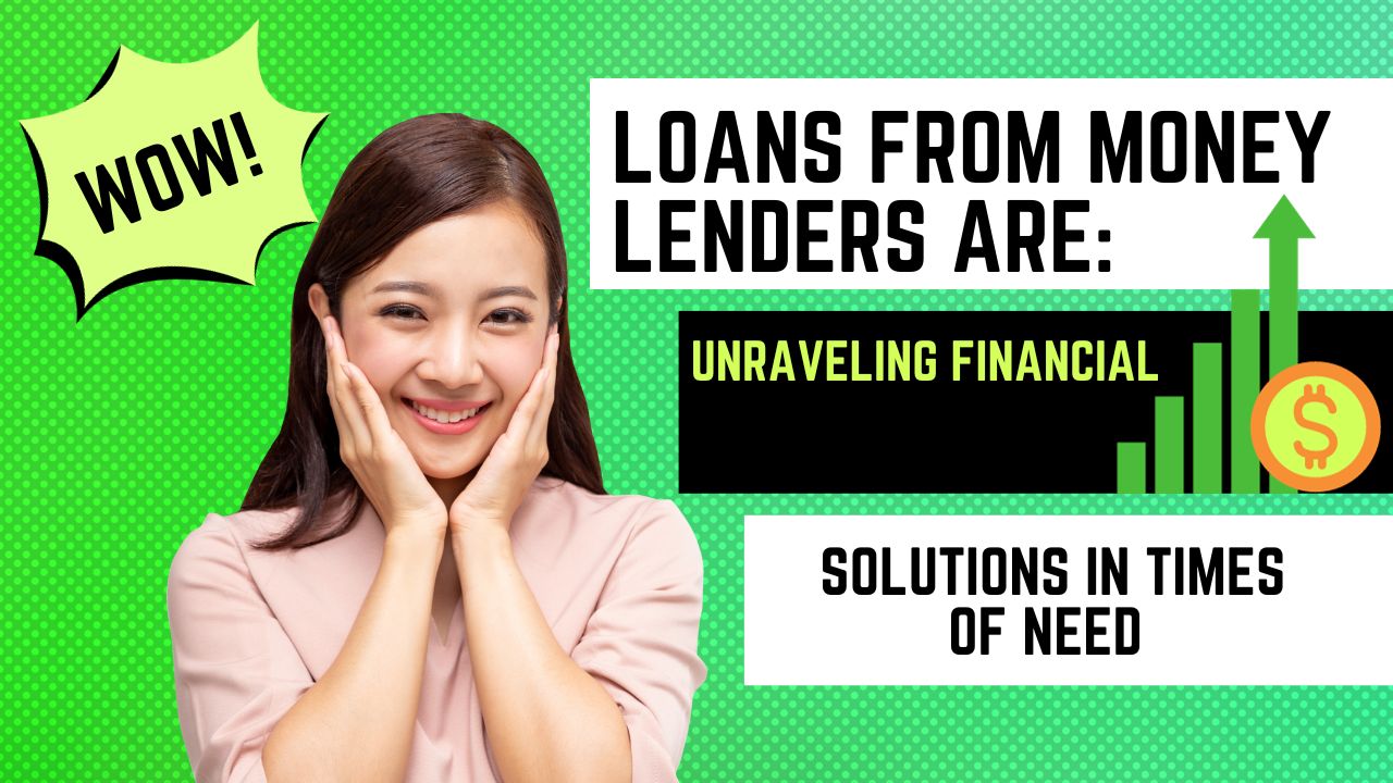 Loans from Money Lenders Are: Unraveling Financial Solutions in Times of Need