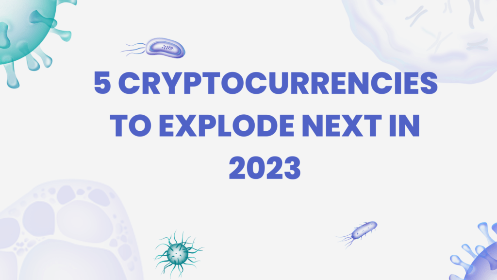 5 cryptocurrencies to explode next 2023