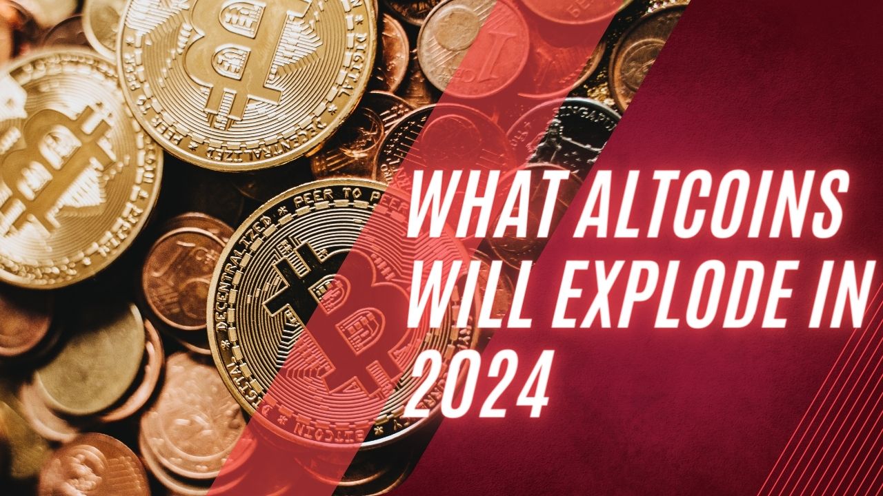 What Altcoins Will Explode in 2024