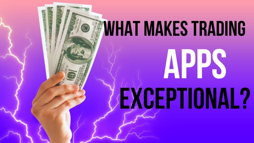 What Makes Trading Apps Exceptional?