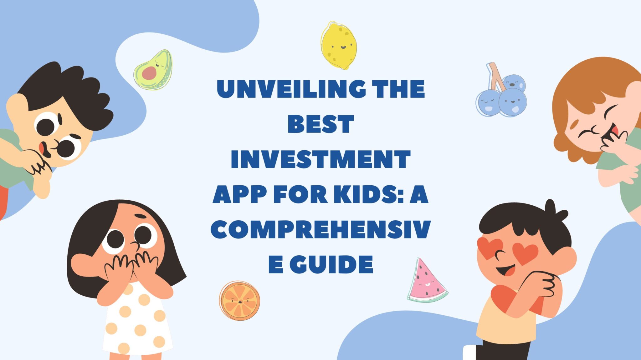 Unveiling the Best Investment App for Kids: A Comprehensive Guide